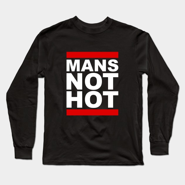 Man's Not Hot Long Sleeve T-Shirt by Woah_Jonny